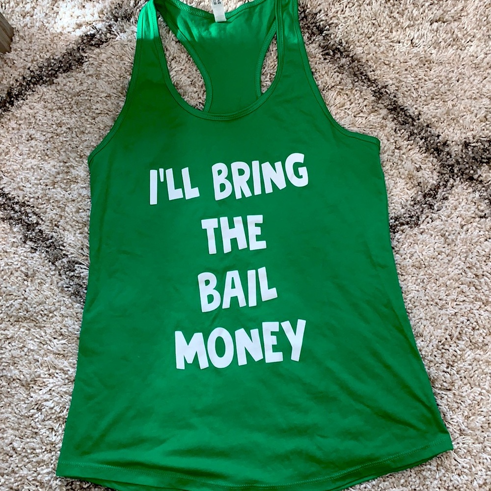 “I’ll Bring The Bail Money” green racerback graphic tank